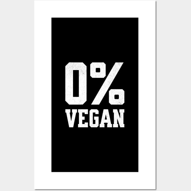 Zero Percent Vegan - Funny Canivore Meat Lovers and Vegan Teaser Dark Background Wall Art by Lunatic Bear